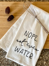 Load image into Gallery viewer, Not Even Water Towel | Tea Towel | Funny Towels | Eid Towel | Farmhouse | Vintage Style | Ramadan Gift
